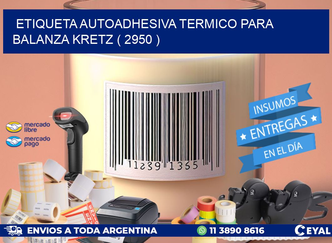 ETIQUETA AUTOADHESIVA TERMICO PARA BALANZA KRETZ ( 2950 )