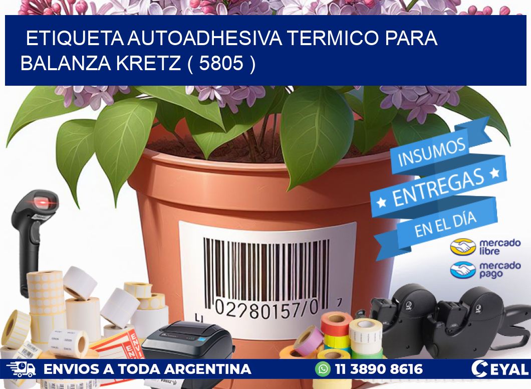 ETIQUETA AUTOADHESIVA TERMICO PARA BALANZA KRETZ ( 5805 )