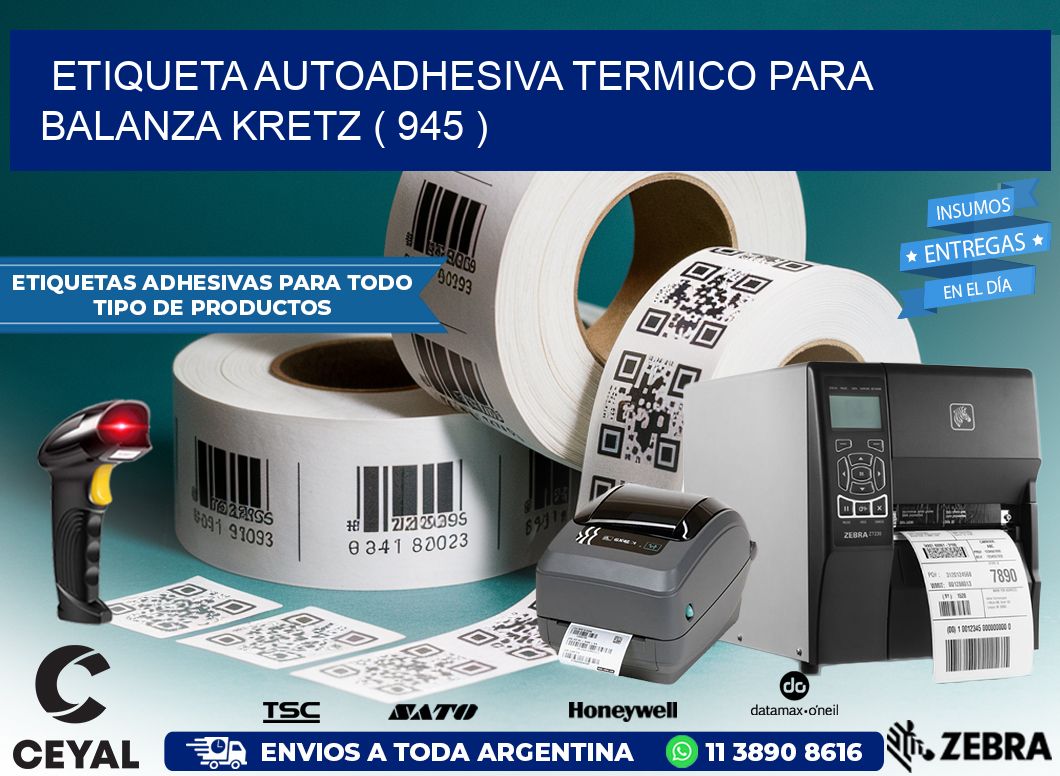 ETIQUETA AUTOADHESIVA TERMICO PARA BALANZA KRETZ ( 945 )