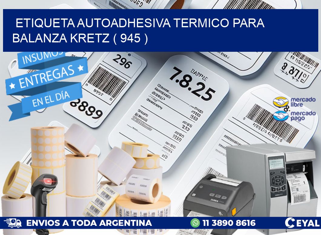 ETIQUETA AUTOADHESIVA TERMICO PARA BALANZA KRETZ ( 945 )