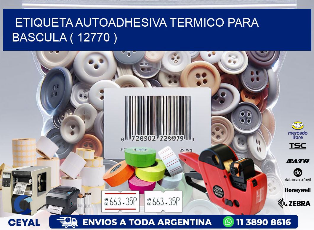 ETIQUETA AUTOADHESIVA TERMICO PARA BASCULA ( 12770 )