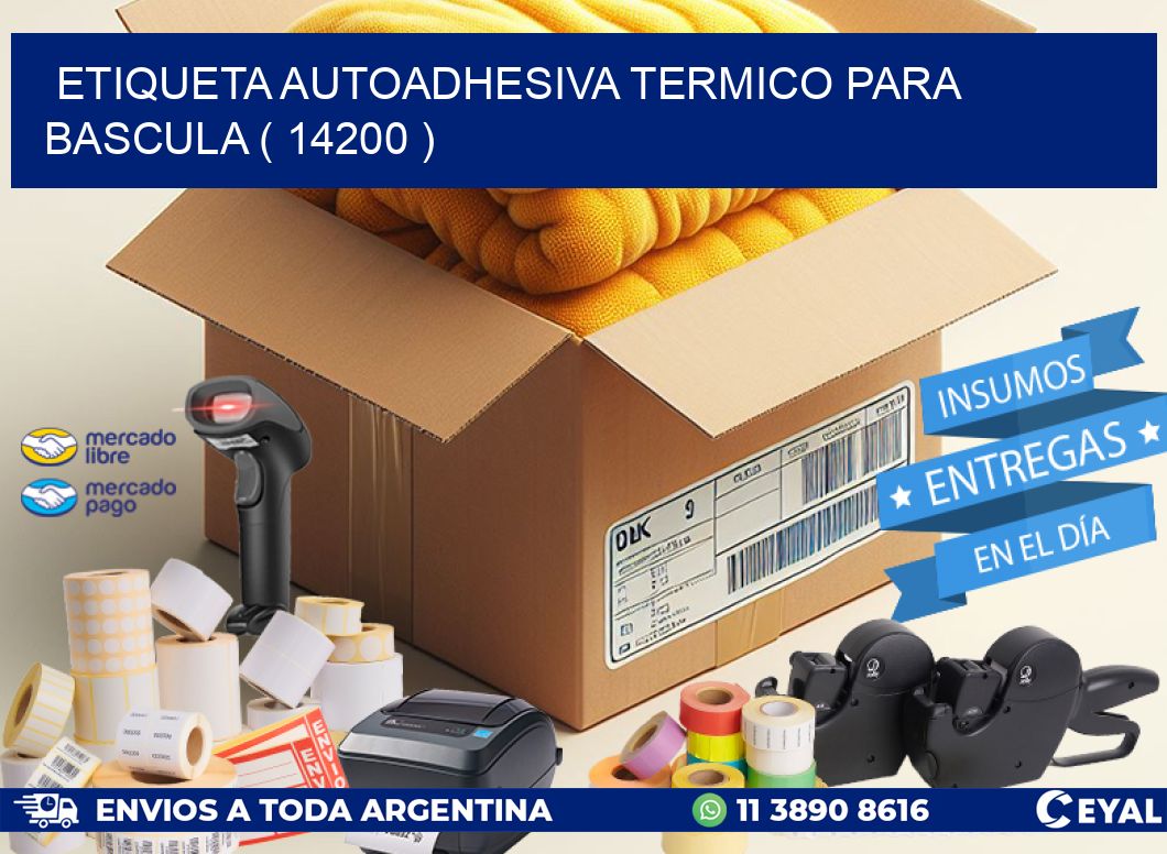 ETIQUETA AUTOADHESIVA TERMICO PARA BASCULA ( 14200 )