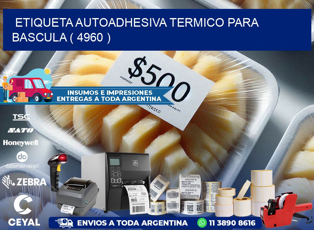 ETIQUETA AUTOADHESIVA TERMICO PARA BASCULA ( 4960 )