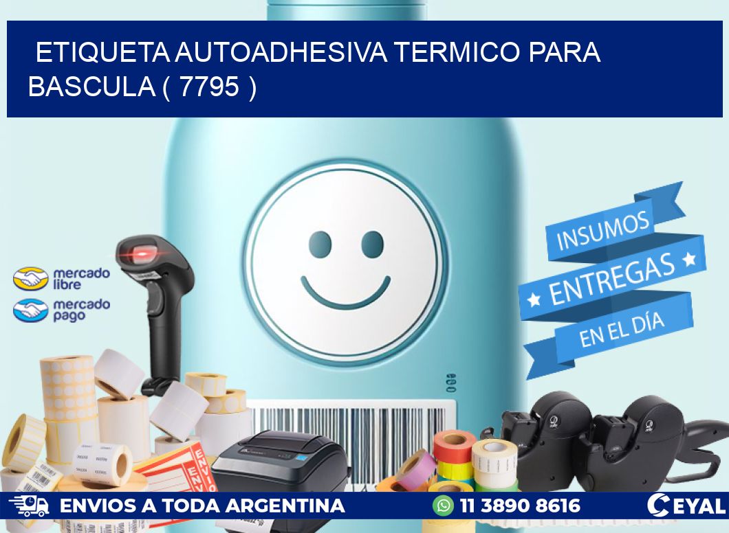 ETIQUETA AUTOADHESIVA TERMICO PARA BASCULA ( 7795 )