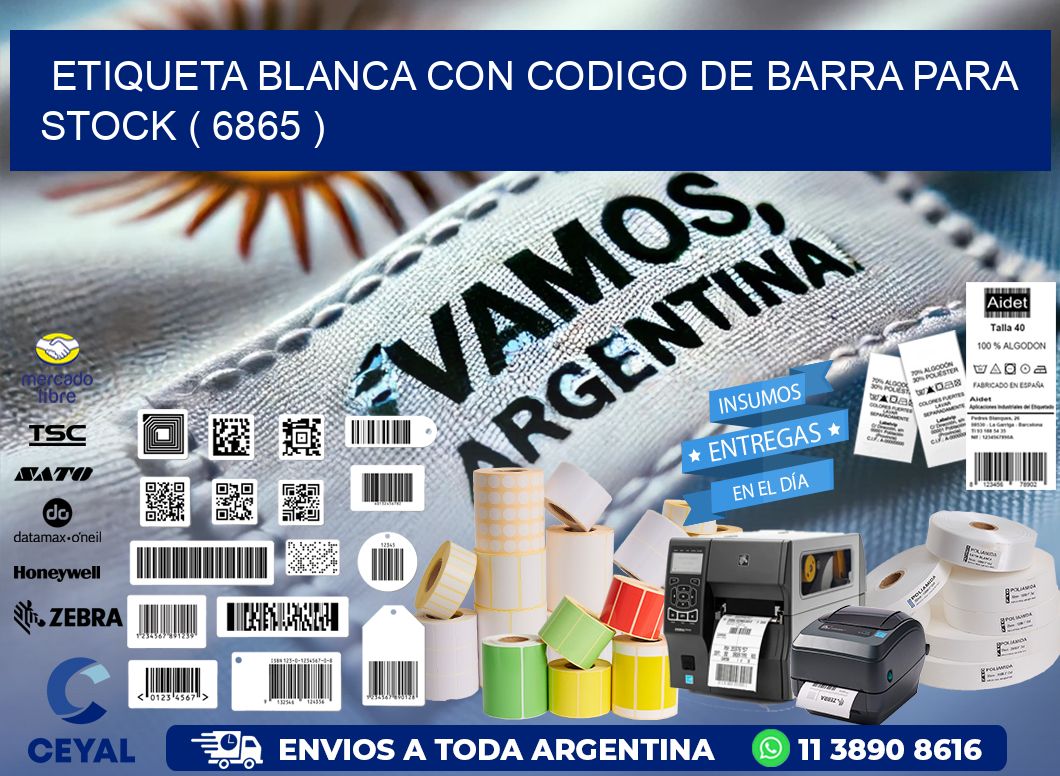 ETIQUETA BLANCA CON CODIGO DE BARRA PARA STOCK ( 6865 )