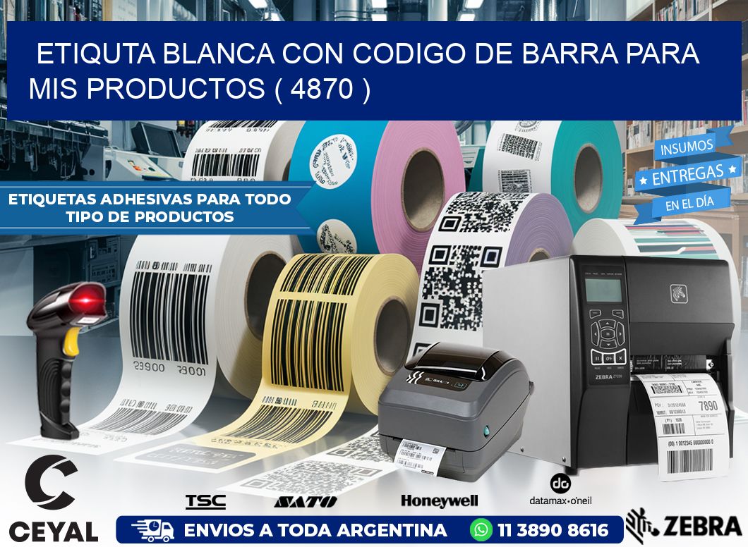 ETIQUTA BLANCA CON CODIGO DE BARRA PARA MIS PRODUCTOS ( 4870 )
