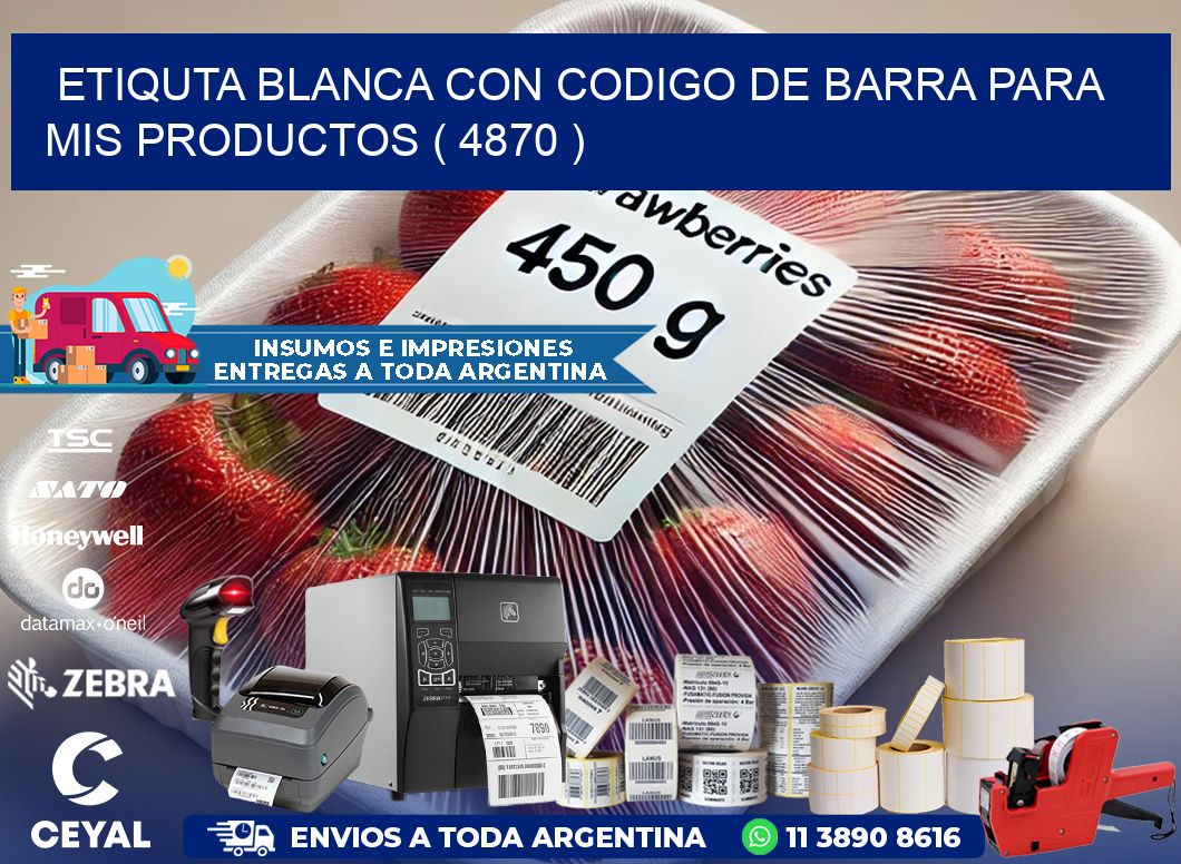 ETIQUTA BLANCA CON CODIGO DE BARRA PARA MIS PRODUCTOS ( 4870 )