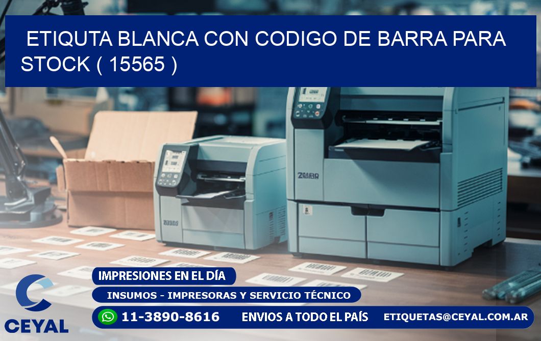 ETIQUTA BLANCA CON CODIGO DE BARRA PARA STOCK ( 15565 )