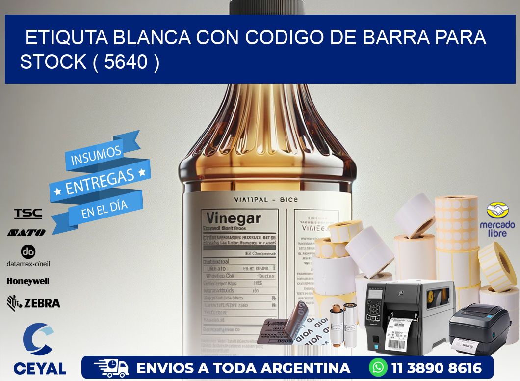 ETIQUTA BLANCA CON CODIGO DE BARRA PARA STOCK ( 5640 )