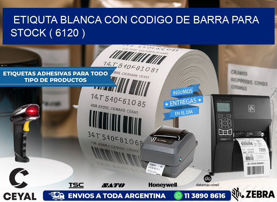 ETIQUTA BLANCA CON CODIGO DE BARRA PARA STOCK ( 6120 )