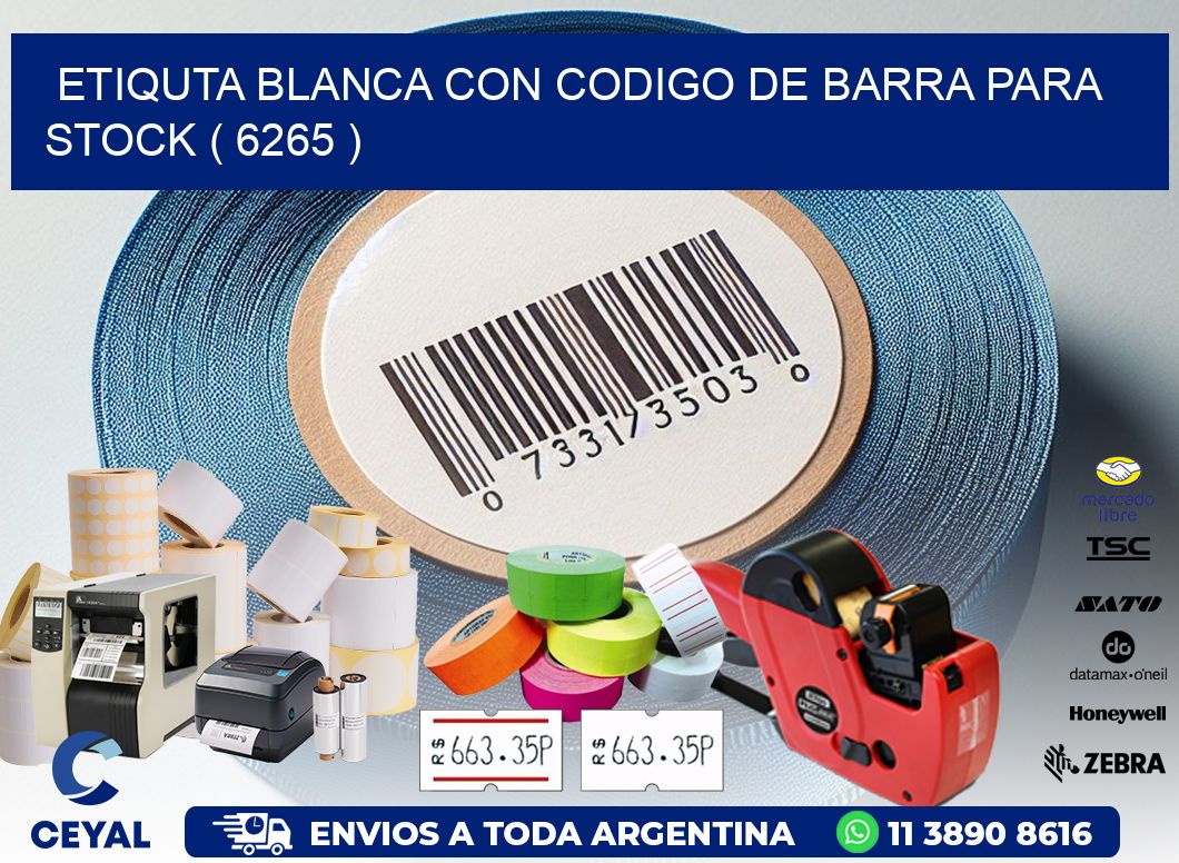 ETIQUTA BLANCA CON CODIGO DE BARRA PARA STOCK ( 6265 )