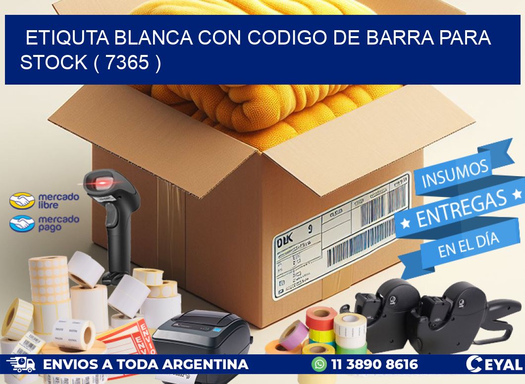 ETIQUTA BLANCA CON CODIGO DE BARRA PARA STOCK ( 7365 )