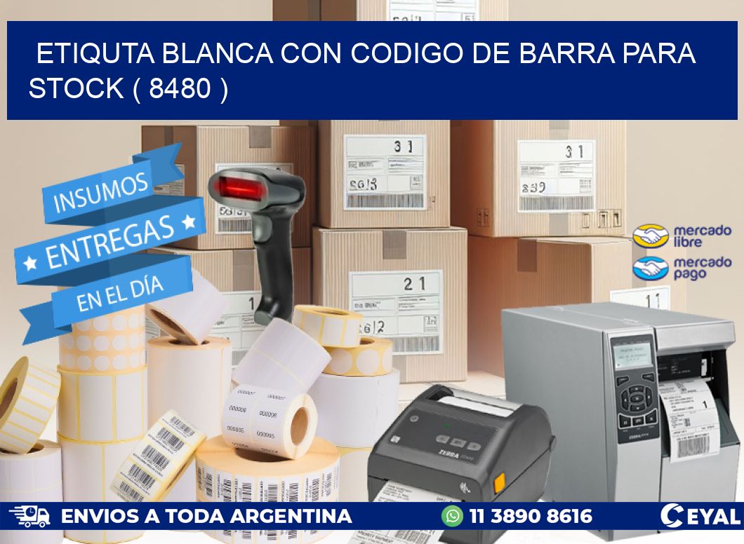 ETIQUTA BLANCA CON CODIGO DE BARRA PARA STOCK ( 8480 )