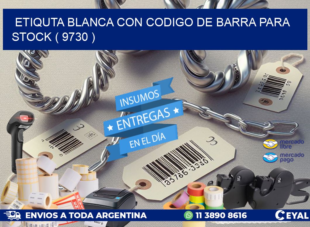 ETIQUTA BLANCA CON CODIGO DE BARRA PARA STOCK ( 9730 )