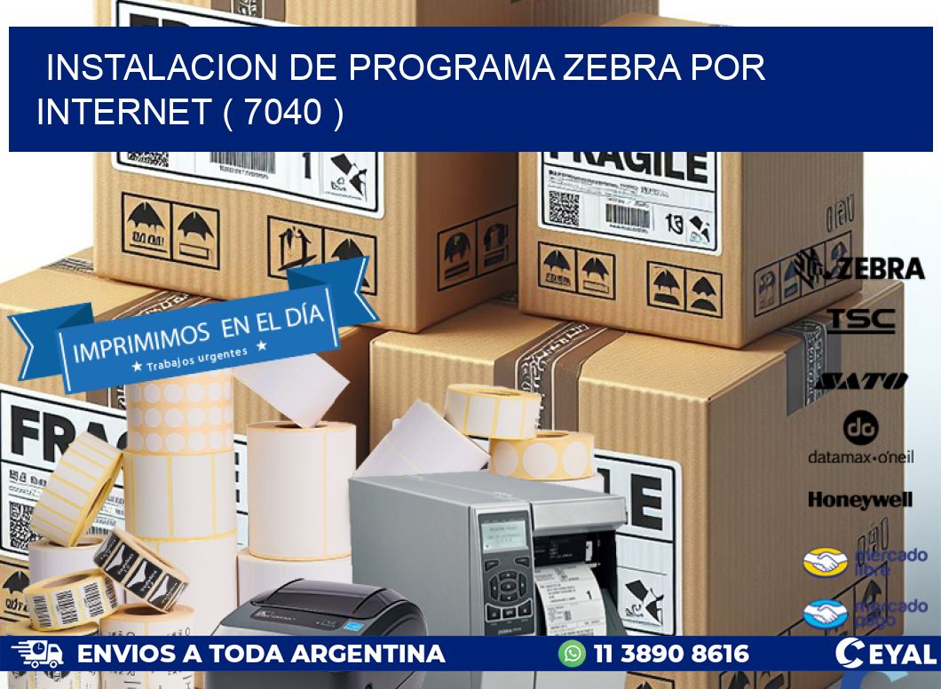 INSTALACION DE PROGRAMA ZEBRA POR INTERNET ( 7040 )