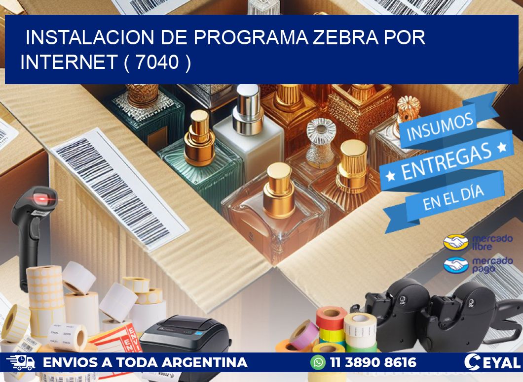 INSTALACION DE PROGRAMA ZEBRA POR INTERNET ( 7040 )