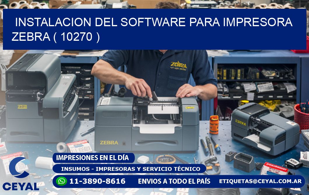 INSTALACION DEL SOFTWARE PARA IMPRESORA ZEBRA ( 10270 )