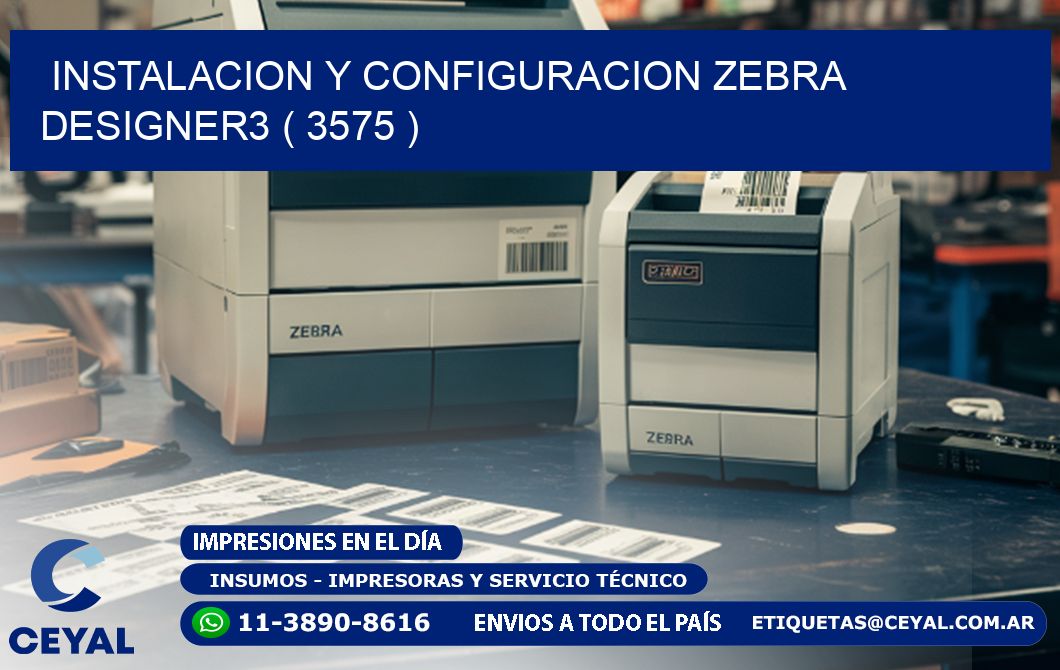 INSTALACION Y CONFIGURACION ZEBRA DESIGNER3 ( 3575 )