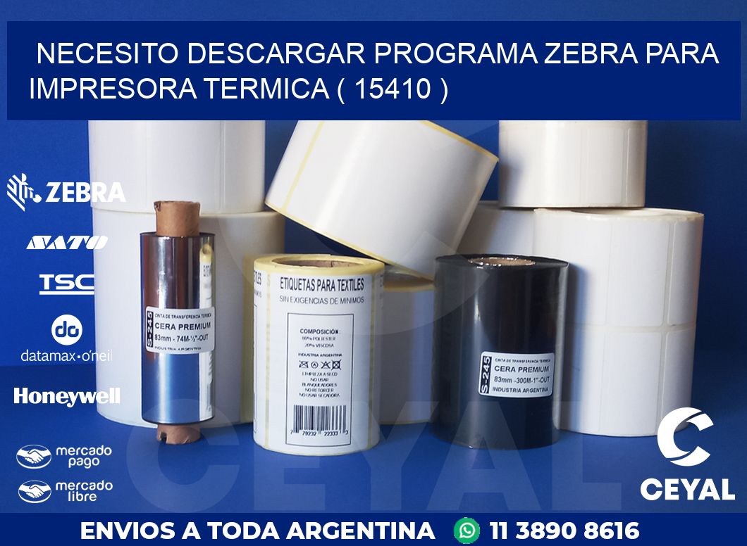 NECESITO DESCARGAR PROGRAMA ZEBRA PARA IMPRESORA TERMICA ( 15410 )