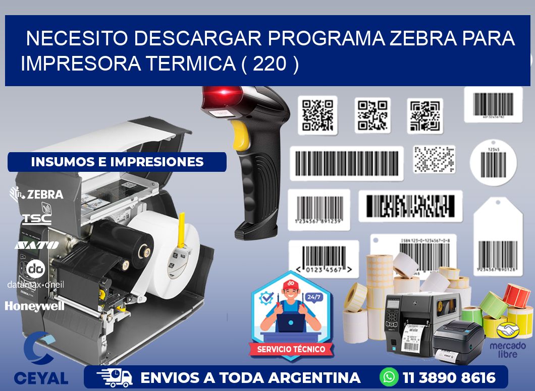 NECESITO DESCARGAR PROGRAMA ZEBRA PARA IMPRESORA TERMICA ( 220 )