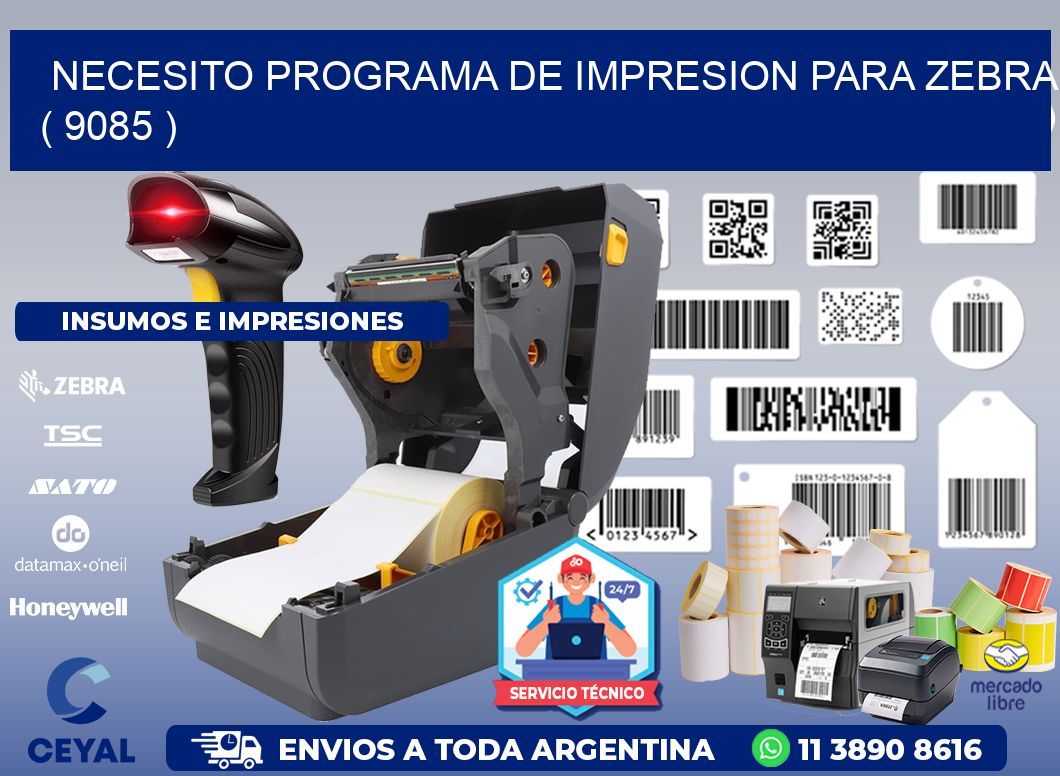 NECESITO PROGRAMA DE IMPRESION PARA ZEBRA ( 9085 )