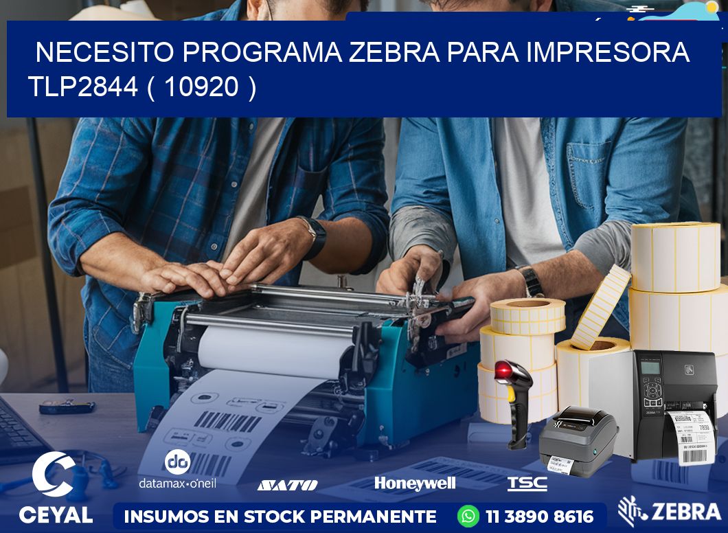 NECESITO PROGRAMA ZEBRA PARA IMPRESORA TLP2844 ( 10920 )