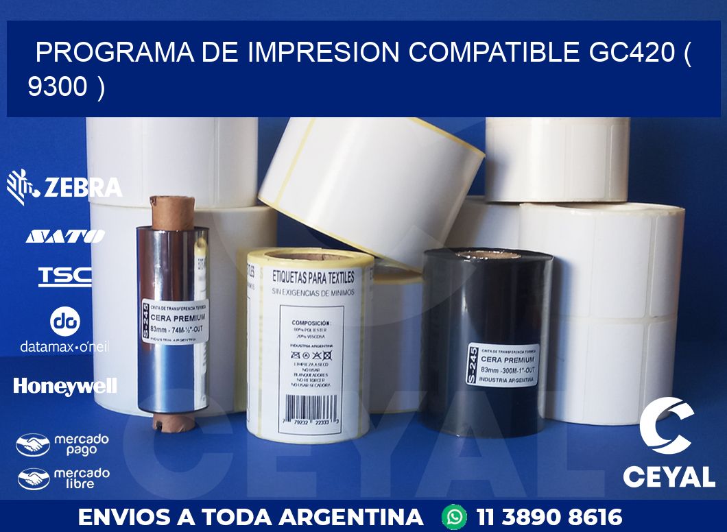 PROGRAMA DE IMPRESION COMPATIBLE GC420 ( 9300 )