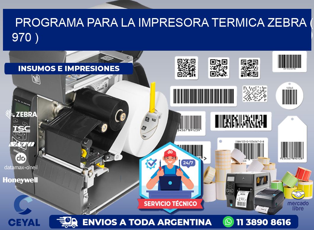 PROGRAMA PARA LA IMPRESORA TERMICA ZEBRA ( 970 )