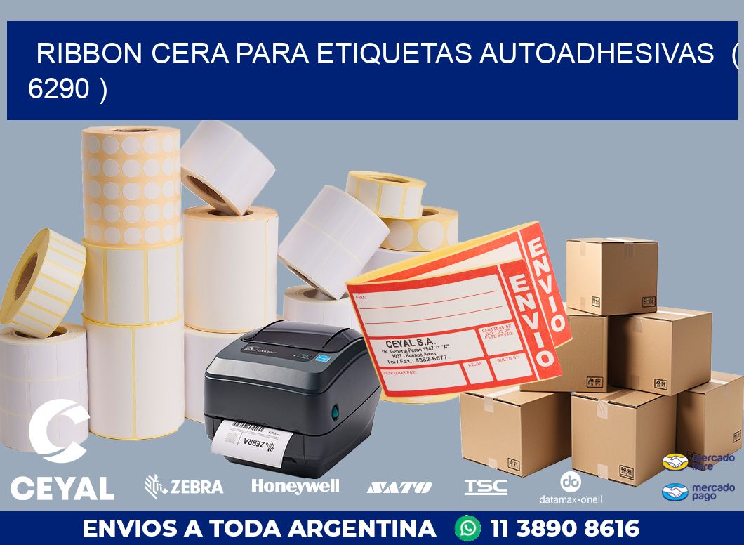 RIBBON CERA PARA ETIQUETAS AUTOADHESIVAS  ( 6290 )