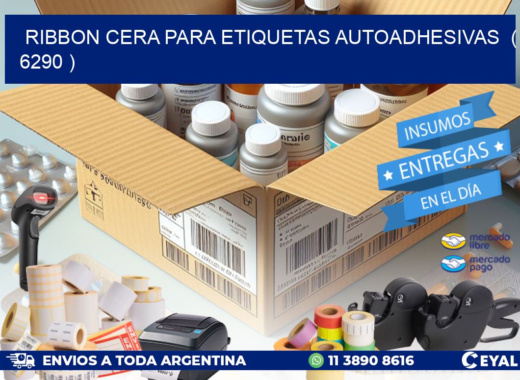 RIBBON CERA PARA ETIQUETAS AUTOADHESIVAS  ( 6290 )