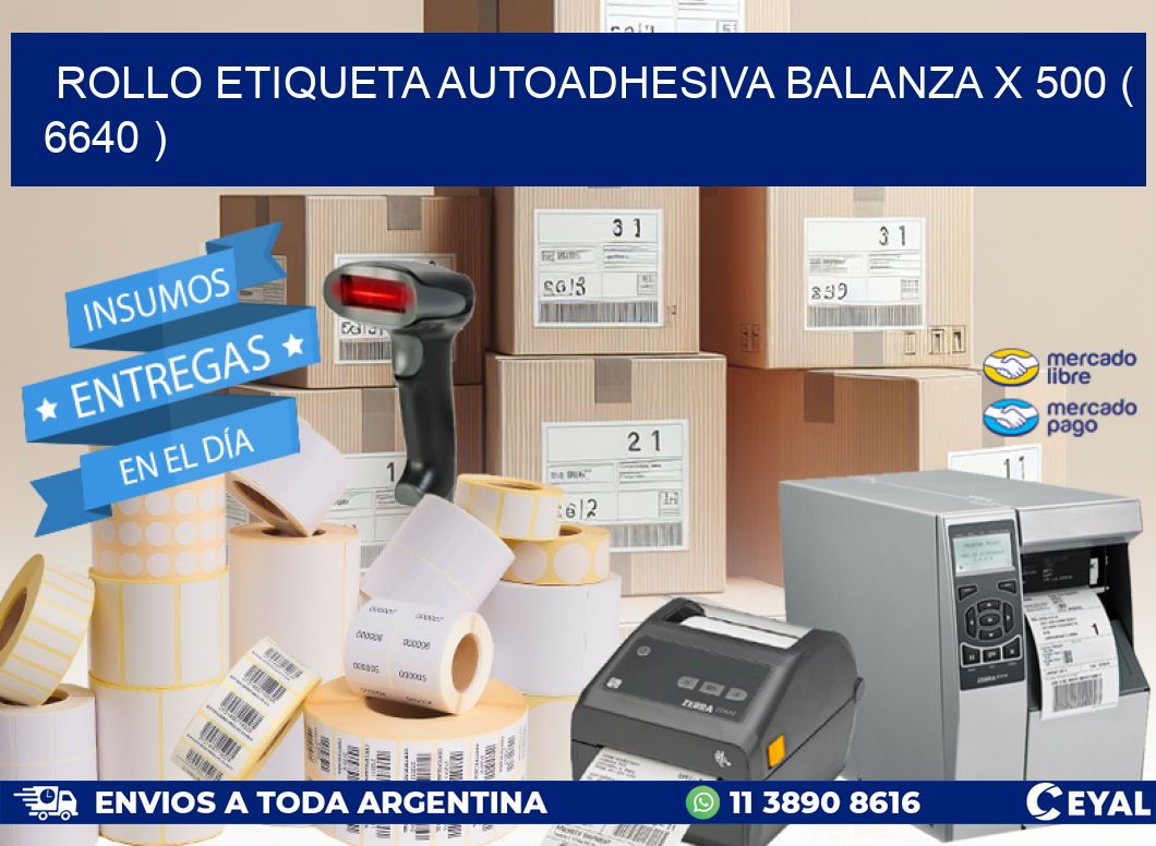 ROLLO ETIQUETA AUTOADHESIVA BALANZA X 500 ( 6640 )