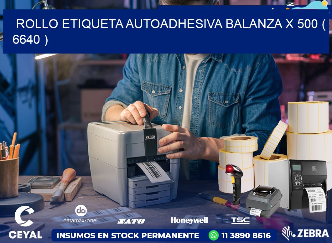 ROLLO ETIQUETA AUTOADHESIVA BALANZA X 500 ( 6640 )