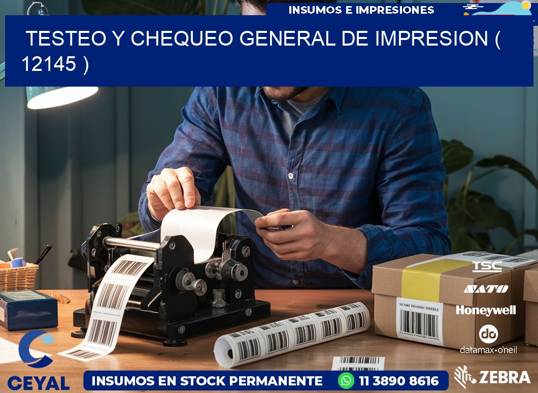 TESTEO Y CHEQUEO GENERAL DE IMPRESION ( 12145 )