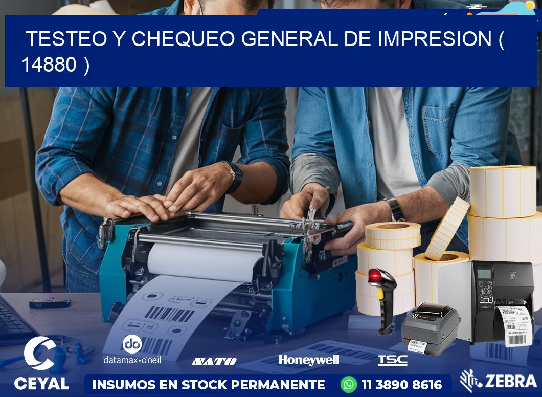 TESTEO Y CHEQUEO GENERAL DE IMPRESION ( 14880 )