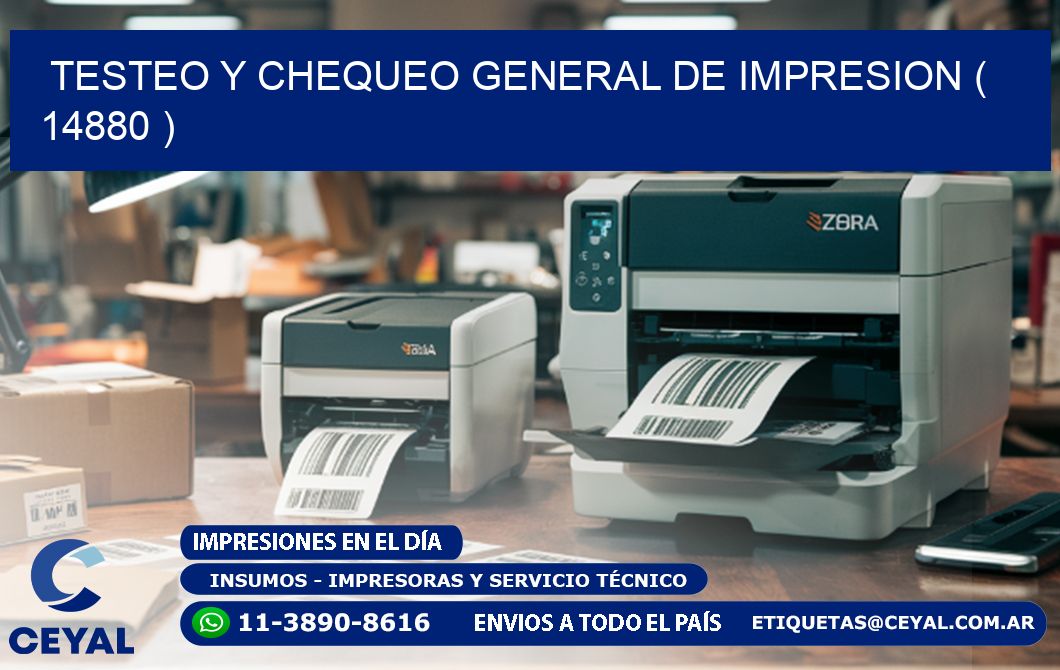 TESTEO Y CHEQUEO GENERAL DE IMPRESION ( 14880 )