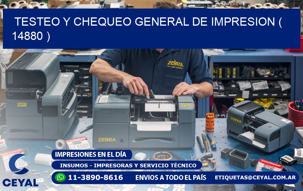 TESTEO Y CHEQUEO GENERAL DE IMPRESION ( 14880 )