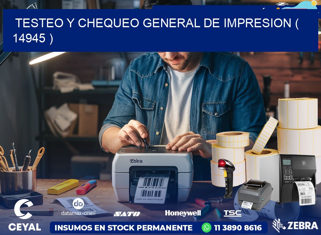 TESTEO Y CHEQUEO GENERAL DE IMPRESION ( 14945 )