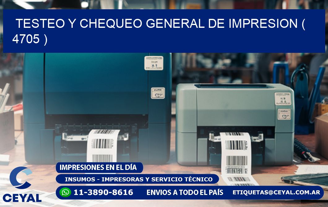 TESTEO Y CHEQUEO GENERAL DE IMPRESION ( 4705 )