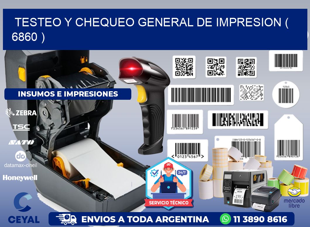 TESTEO Y CHEQUEO GENERAL DE IMPRESION ( 6860 )