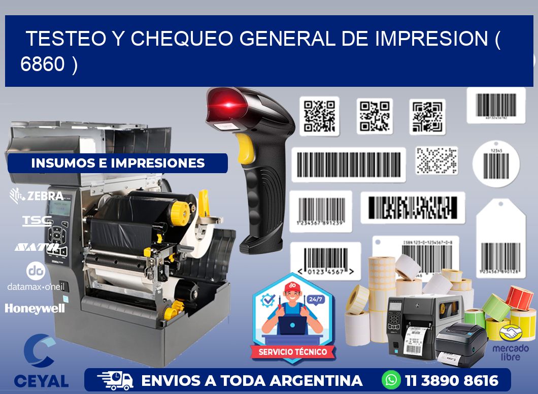 TESTEO Y CHEQUEO GENERAL DE IMPRESION ( 6860 )