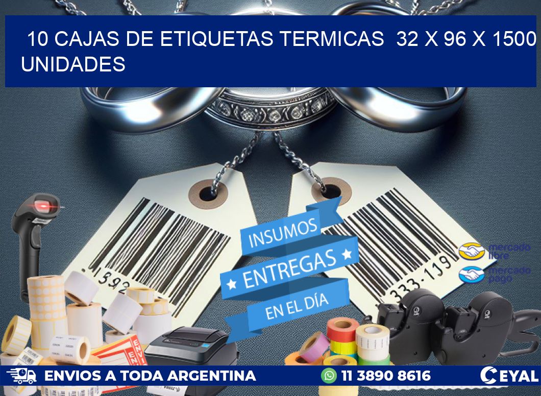 10 CAJAS DE ETIQUETAS TERMICAS  32 x 96 X 1500 UNIDADES