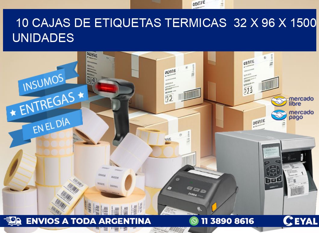 10 CAJAS DE ETIQUETAS TERMICAS  32 x 96 X 1500 UNIDADES