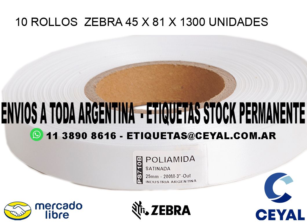 10 ROLLOS  ZEBRA 45 x 81 X 1300 UNIDADES