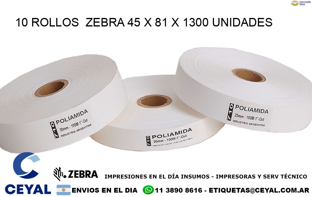 10 ROLLOS  ZEBRA 45 x 81 X 1300 UNIDADES