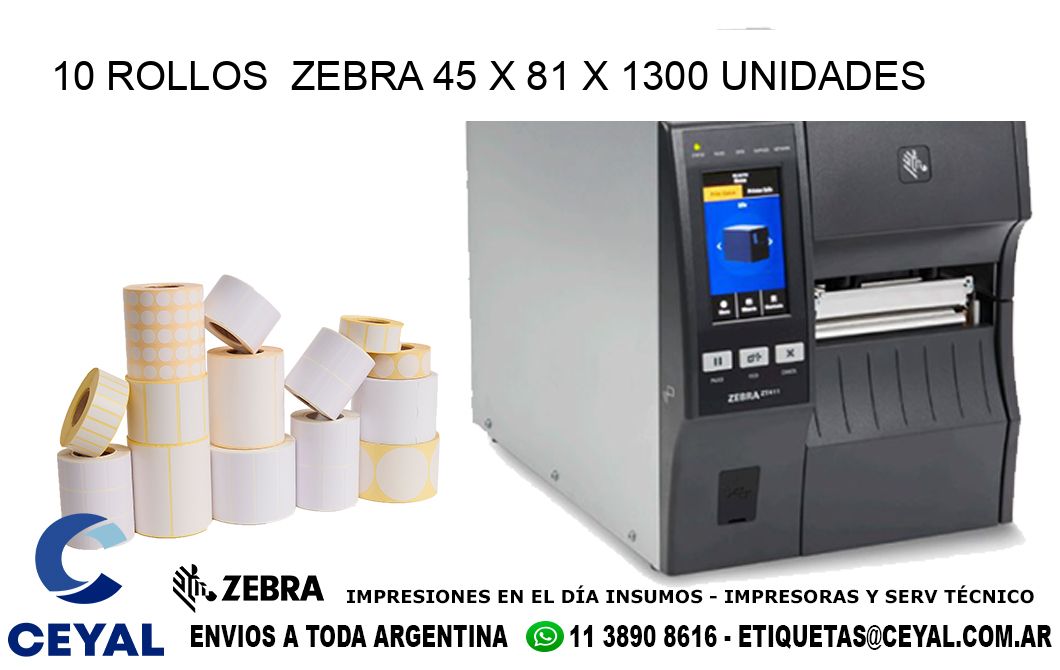 10 ROLLOS  ZEBRA 45 x 81 X 1300 UNIDADES