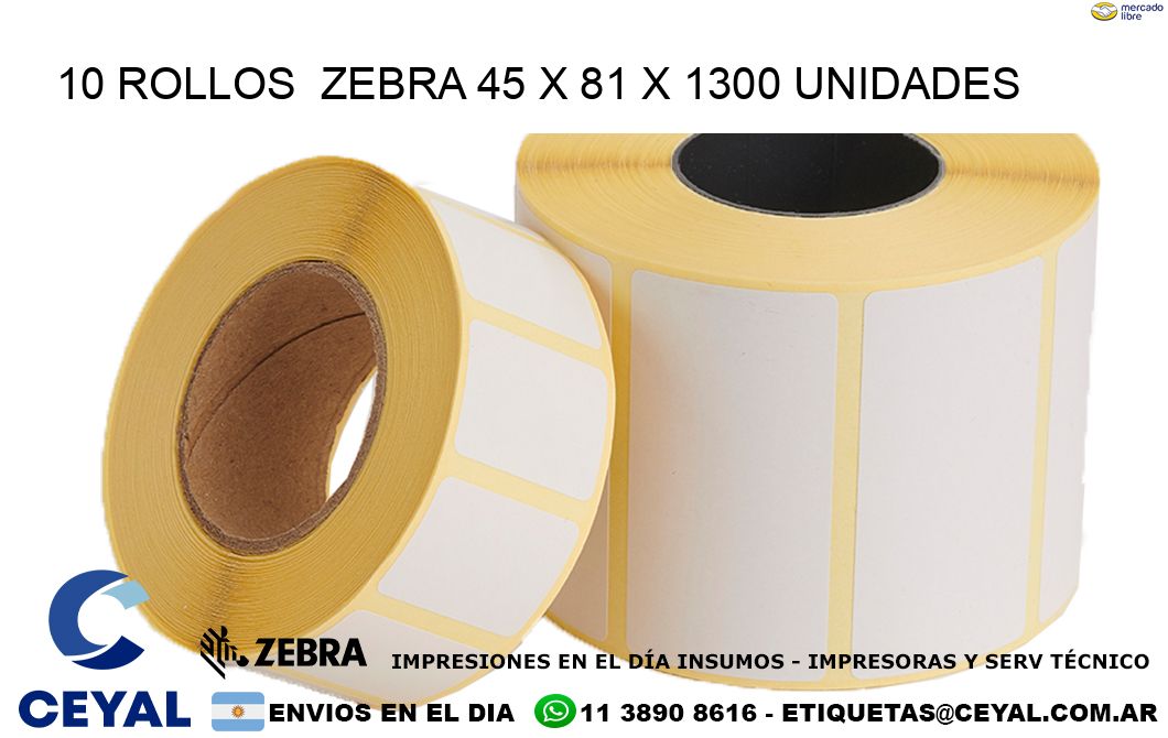 10 ROLLOS  ZEBRA 45 x 81 X 1300 UNIDADES