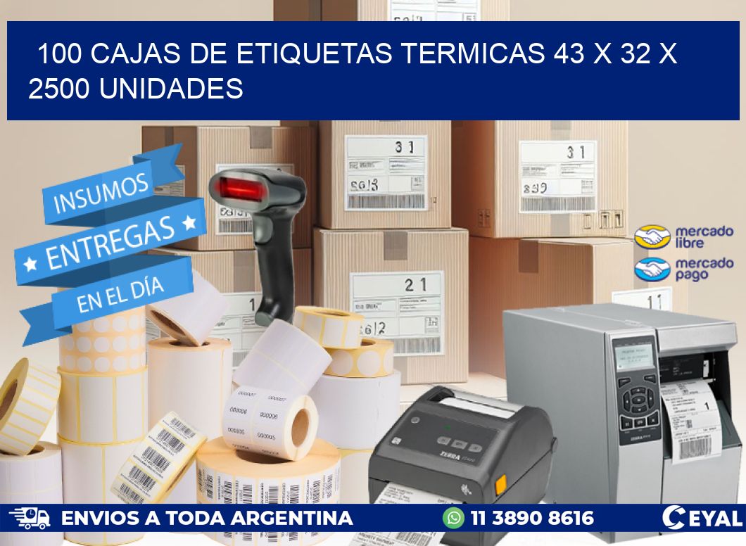 100 CAJAS DE ETIQUETAS TERMICAS 43 x 32 X 2500 UNIDADES