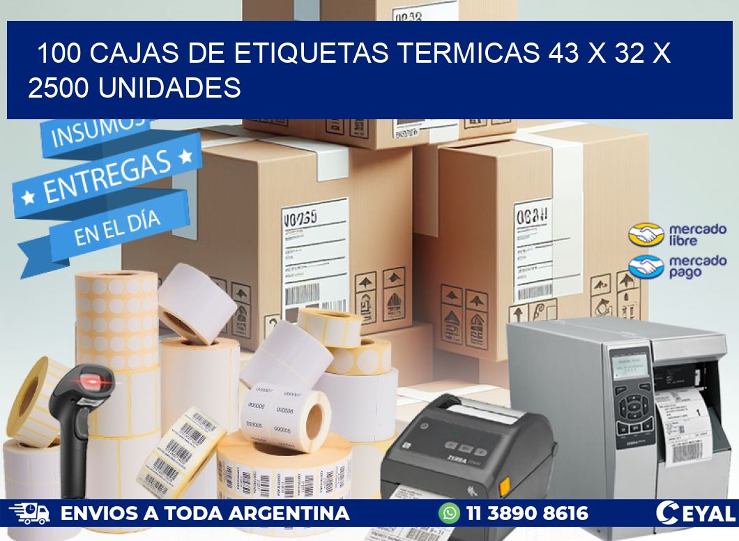 100 CAJAS DE ETIQUETAS TERMICAS 43 x 32 X 2500 UNIDADES