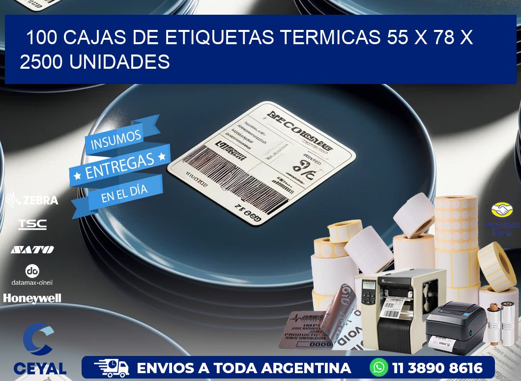 100 CAJAS DE ETIQUETAS TERMICAS 55 x 78 X 2500 UNIDADES