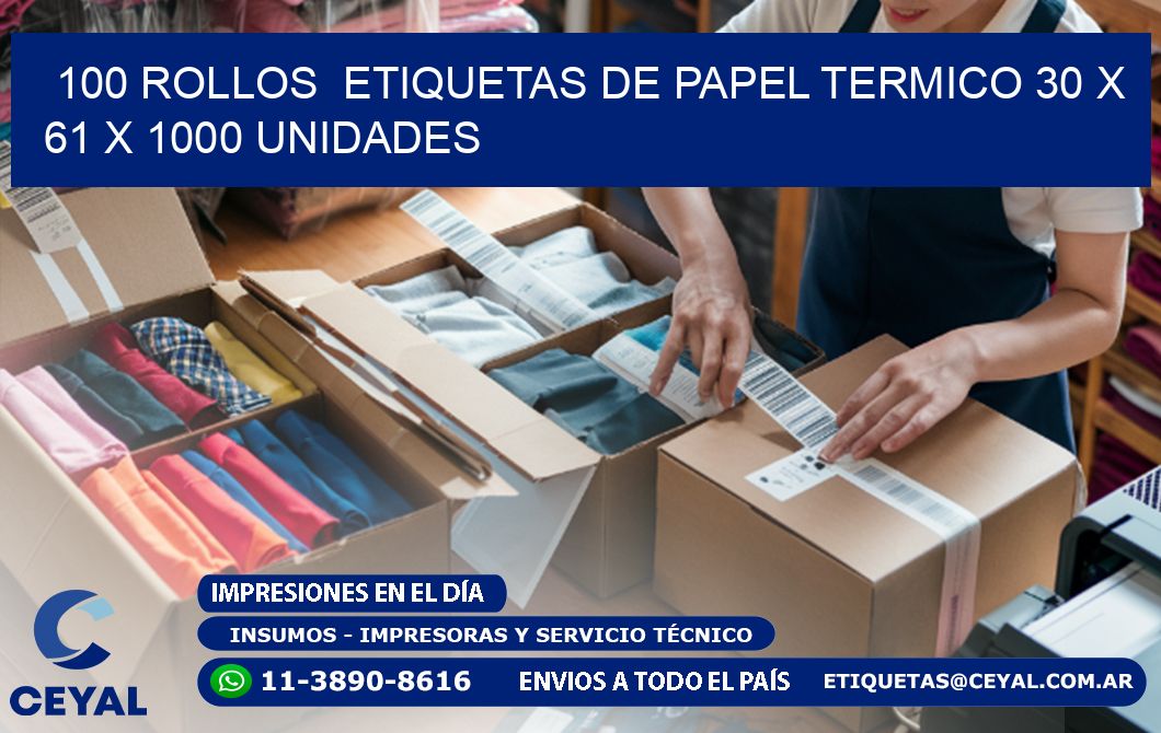 100 ROLLOS  ETIQUETAS DE PAPEL TERMICO 30 x 61 X 1000 UNIDADES